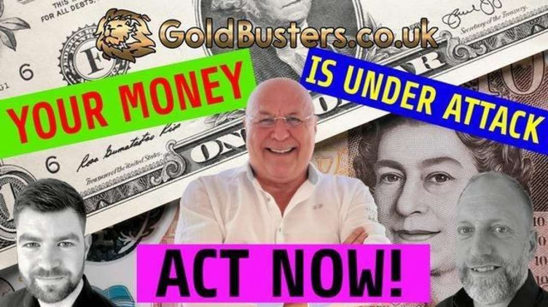 YOUR MONEY IS UNDER ATTACK ADAM, JAMES & CHARLIE WARD GOLDBUSTERS.CO.UK