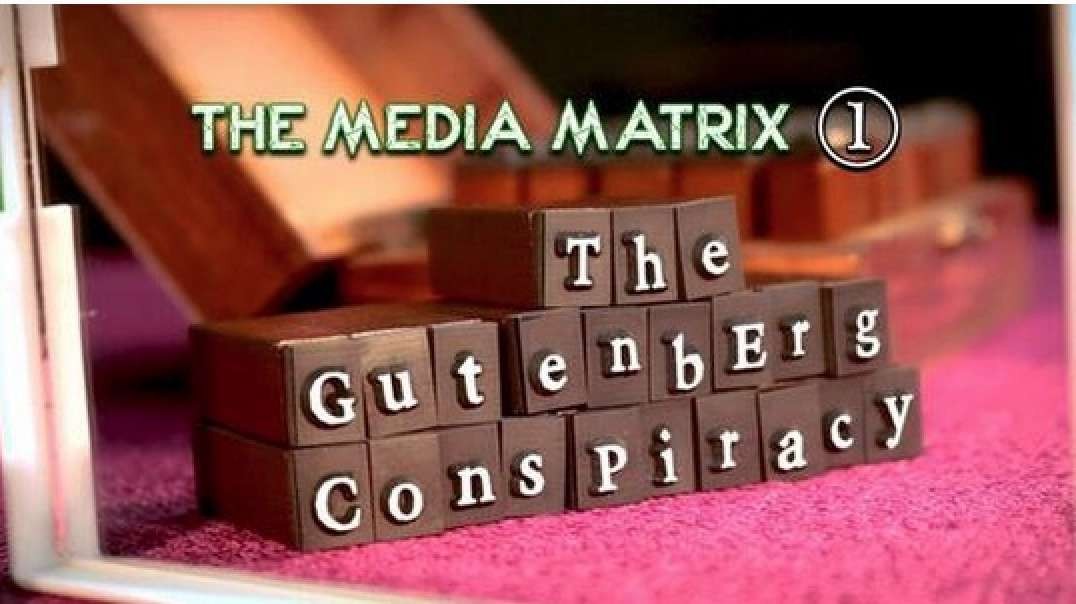 The Gutenberg Conspiracy (The Media Matrix — Part 1)