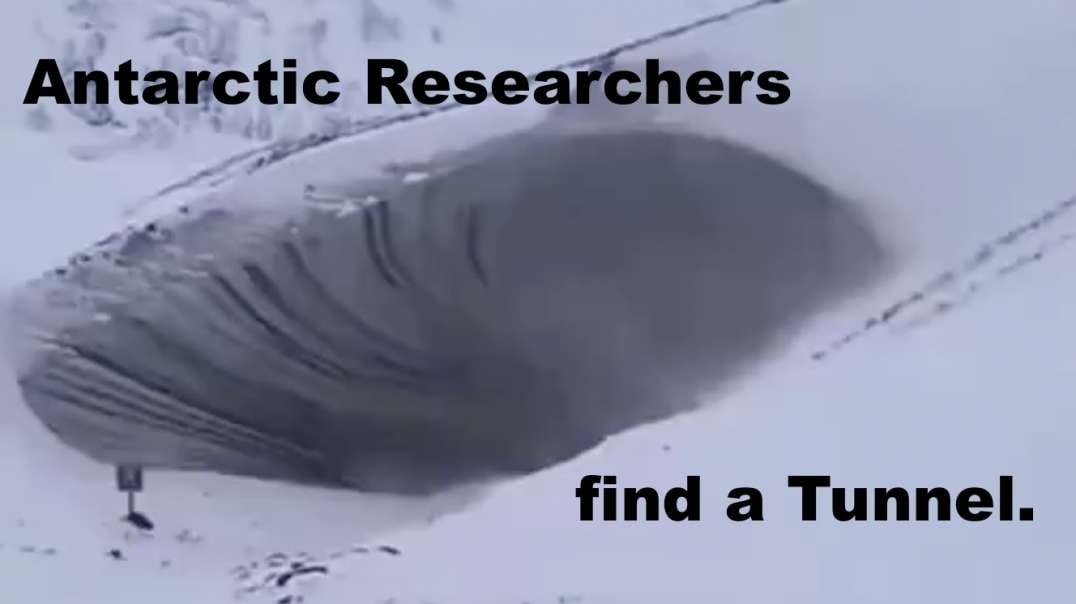 ANTARCTIC RESEARCHERS FIND A TUNNEL ENTRANCE (REAL or FAKE?)