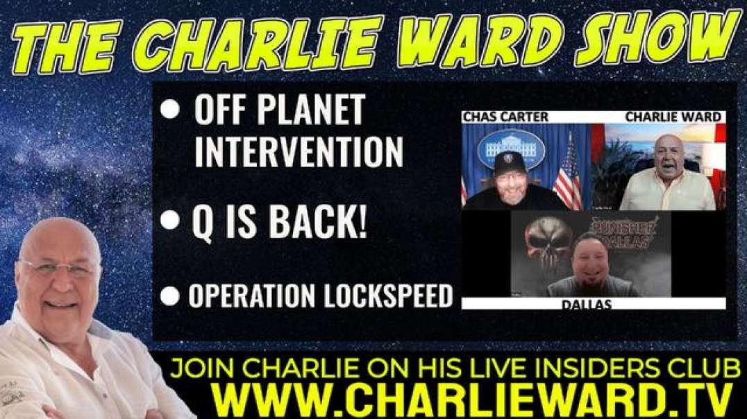 OFF PLANET INTERVENTION, Q IS BACK! WITH CHAS CARTER, DALLAS & CHARLIE WARD