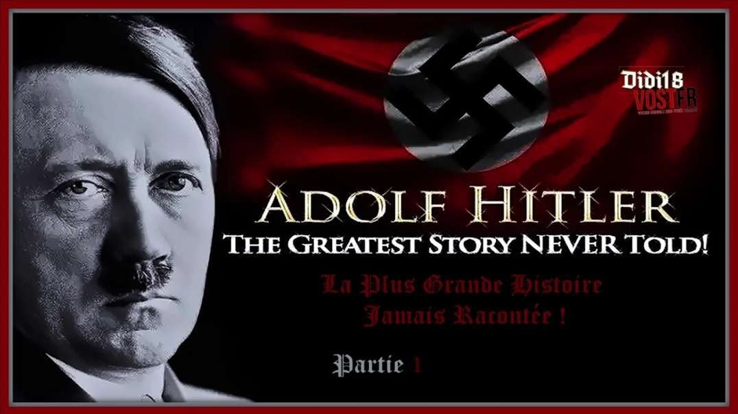🗝 ADOLF HITLER - La Plus Grande Histoire Jamais Racontée [Documentaire Partie 1/3]