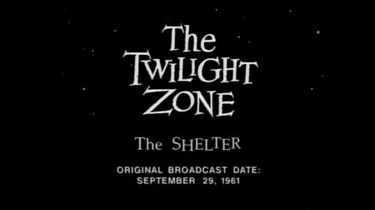 The Twilight Zone - The Shelter.