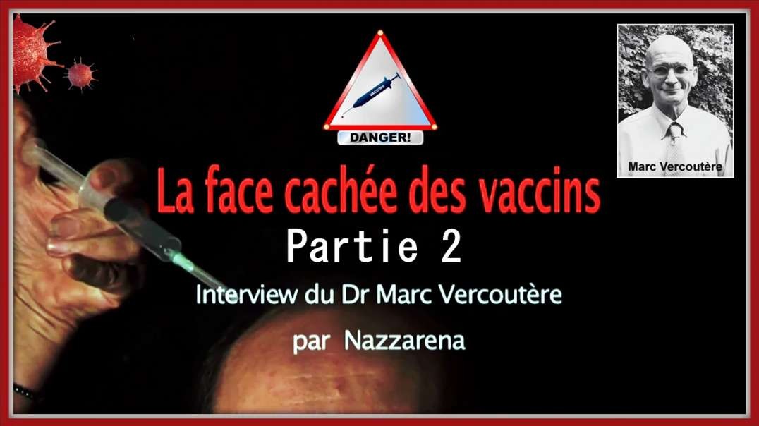 💡/💉 La Face Cachée des Vaccins - Dr Marc Vercoutère [Part 2/3]