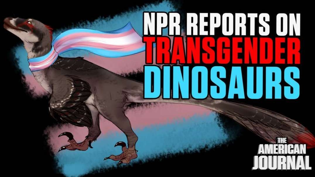 NPR Reports On Transgender Dinosaurs
