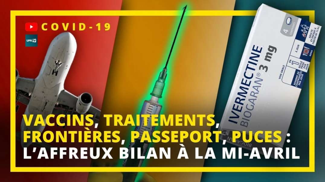 🔴 Francois Asselineau 💉 Mascarade, Vaccins, Traitements, Frontières, Passeport, Puces : L'affreux bilan à la mi-avril 2021 [Résumé]