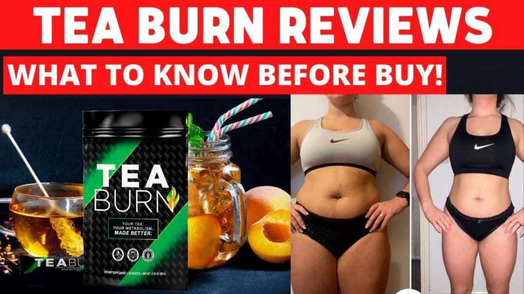 Tea Burn Review- Weight Loss & Fat Loss Product.