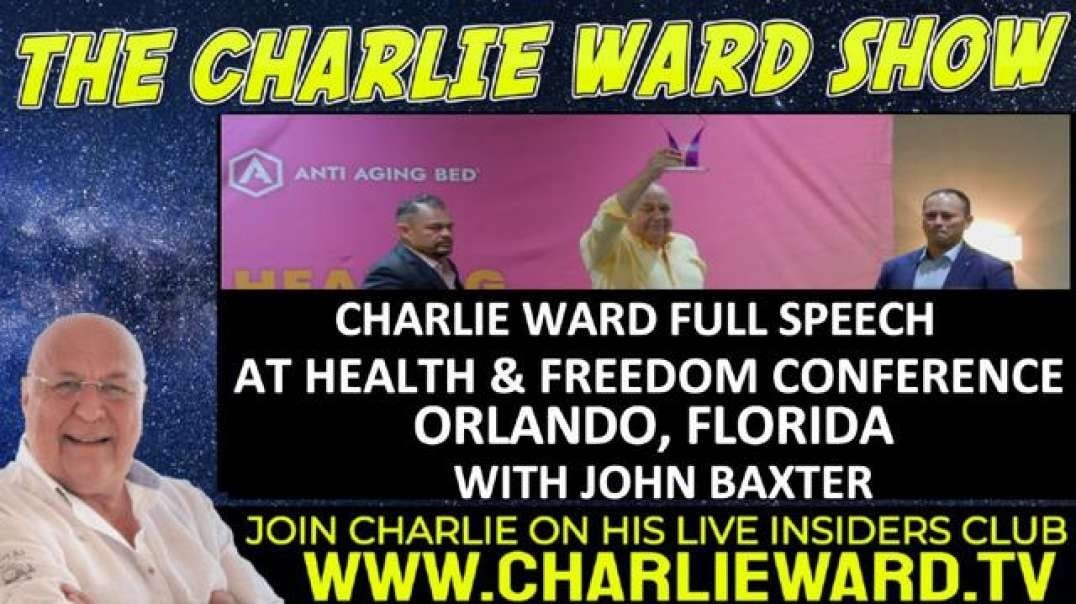 CHARLIE WARD FULL SPEECH AT HEALTH & FREEDOM CONFERENCE, ORLANDO, FLORIDA WITH JOHN BAXTER