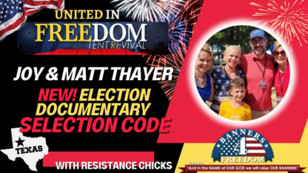 Joy & Matt Thayer on NEW Election Documentary Selection Code
