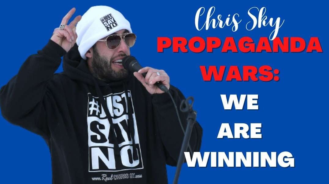 Chris Sky on Propaganda: We Are Winning