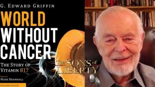 G. Edward Griffin: The "Science" & Politics Of Cancer That Hinders Cure - Guest: G. Edward Griffin