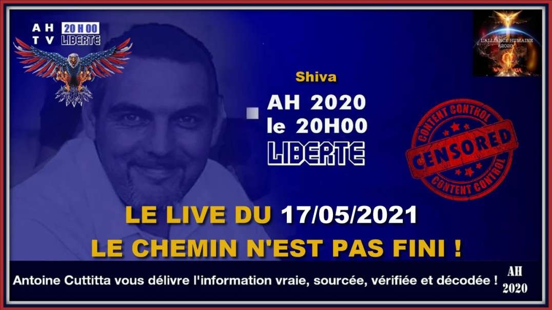 [CENSURE Y🚫UTUBE] Shiva AH2020 / AH2020 LE LIVE DU 17.05.2021 LE CHEMIN N'EST PAS FINI !