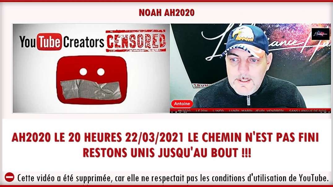 [CENSURE Y🚫UTUBE] NOAH AH2020 _ LE 20 HEURES 22.03.2021 LE CHEMIN N'EST PAS FINI !