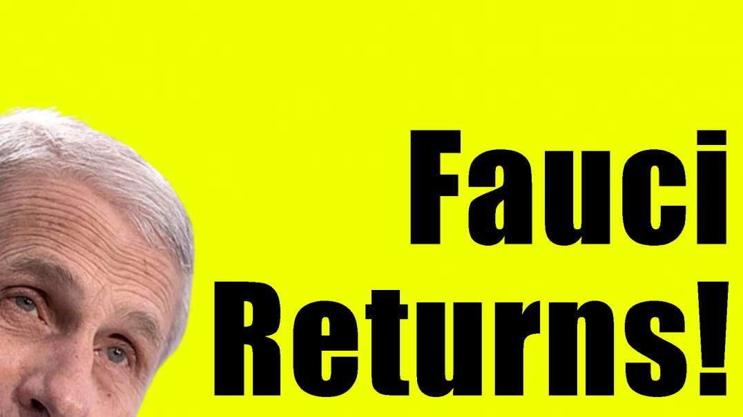 Fauci Returns! Harbinger of More Tyranny on the Way