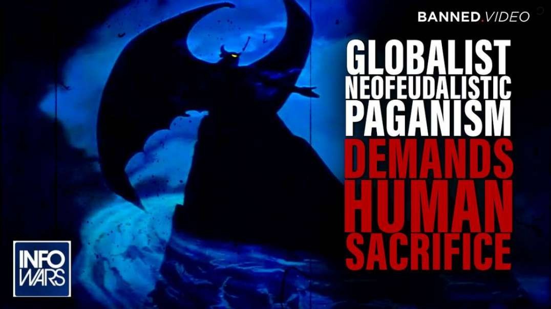 Globalism Based on Neofeudalistic Paganism Demands Human Sacrifice