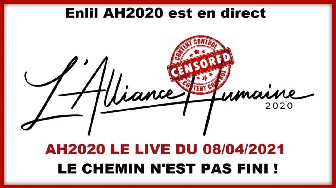 [CENSURE Y🚫UTUBE] Enlil AH2020 _ AH2020 LE LIVE DU 08.04.2021 LE CHEMIN N'EST PAS FINI !