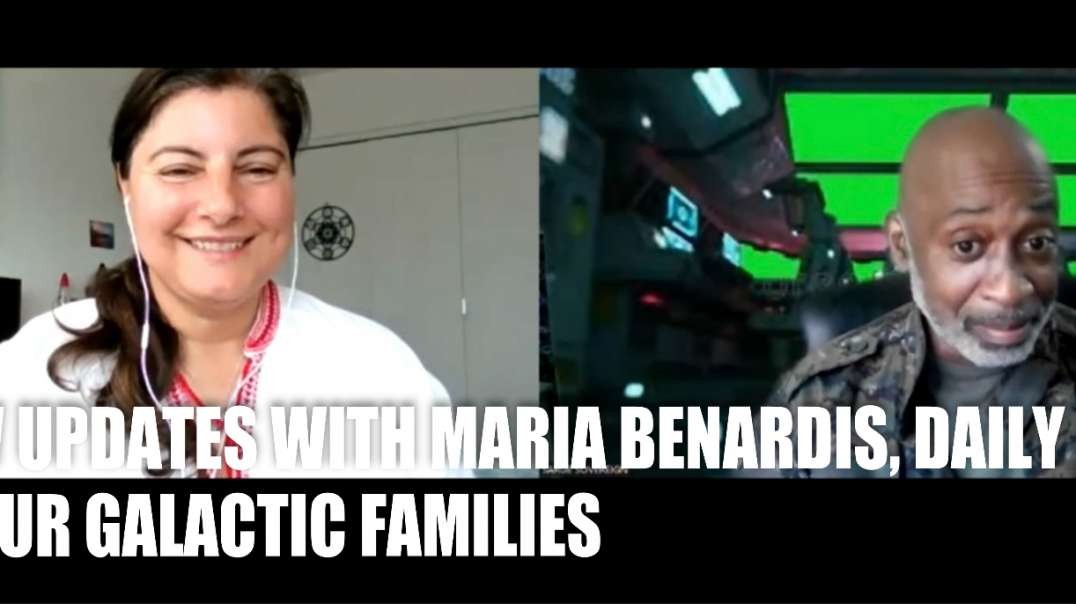 NEW UPDATES WITH MARIA BENARDIS, DAILY LIFE OF OUR GALACTIC FAMILIES
