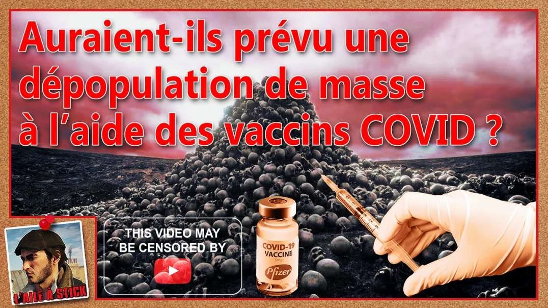 🛑 Auraient-ils prévu une dépopulation de masse à l'aide des vaccins COVID ?