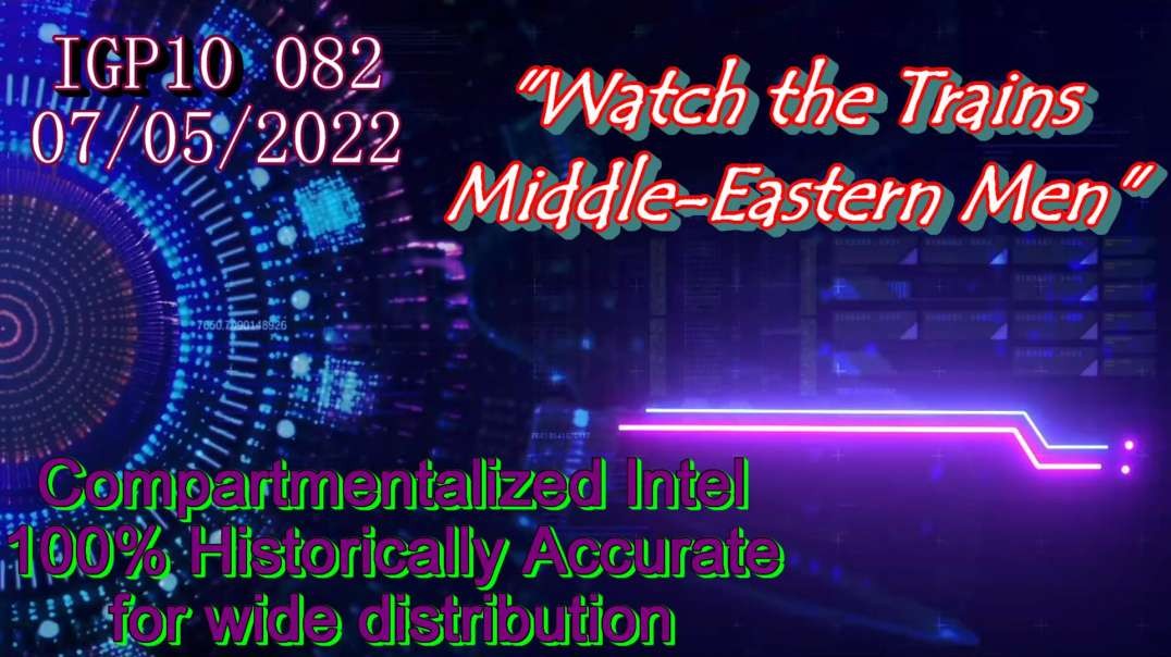 IGP10 082 - Compartmentalized Intel - Watch The Trains - Middle-Eastern Men.mp4