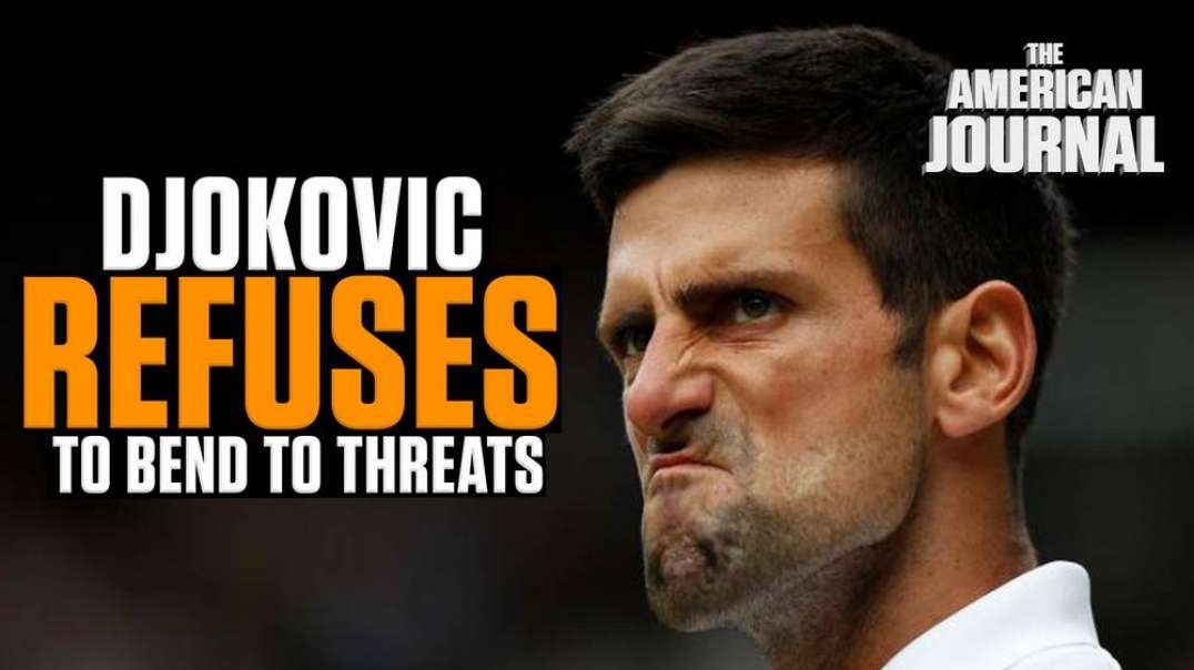 Djokovic Refuses To Bend To Threats