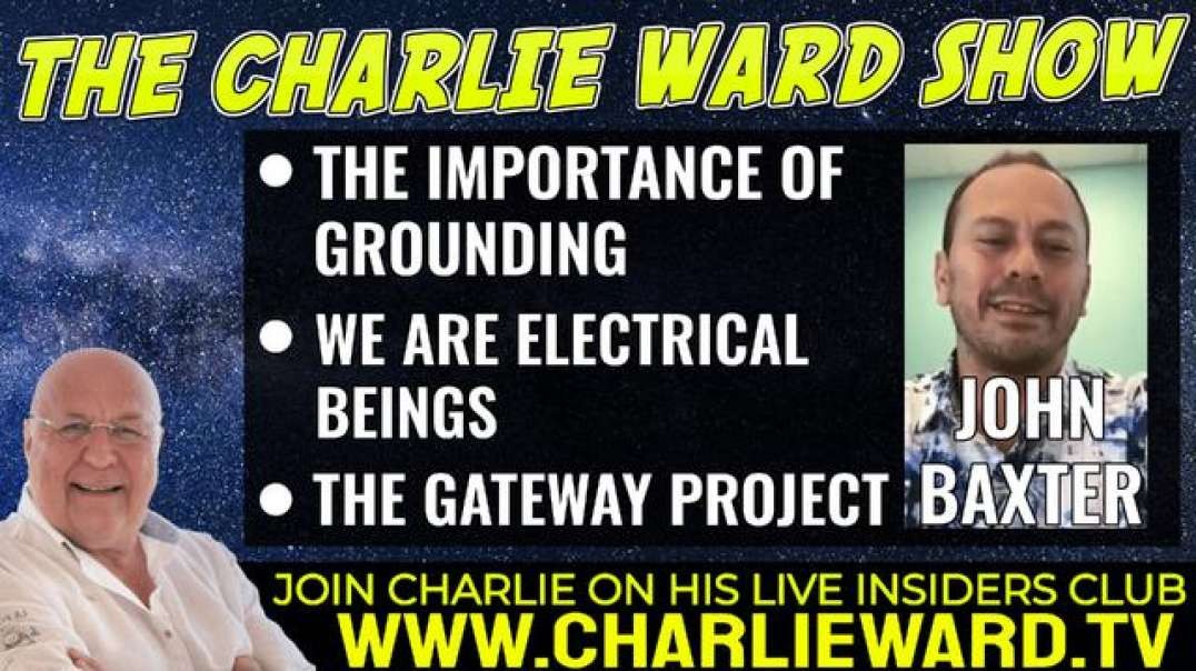 WE ARE ELECTRICAL BEINGS WITH JOHN BAXTER AND CHARLIE WARD