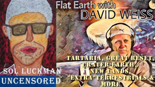 David Weiss & Sol Luckman Talk Tartaria, Great Reset, Crater Earth, New Lands & "Extra"terrestrials