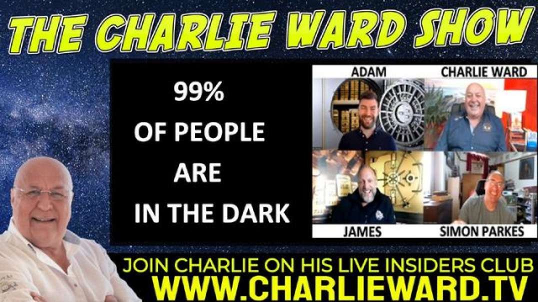 99% OF PEOPLE ARE IN THE DARK WITH ADAM, JAMES, SIMON PARKES & CHARLIE WARD