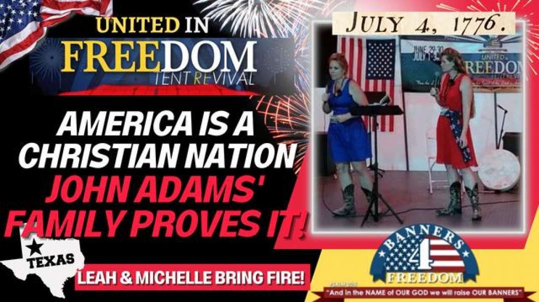 UNITED IN FREEDOM: WE ARE A CHRISTIAN NATION- JOHN ADAMS' FAMILY PROVES IT! MICHELLE BRINGS FIRE!