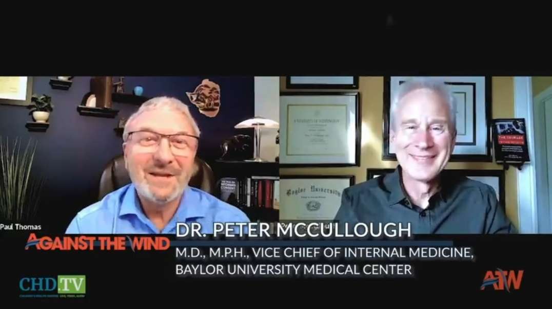 Dr. Peter McCullough - Battling the Bio-Pharmaceutical Complex - Against The Wind (Dr. Paul Thomas)