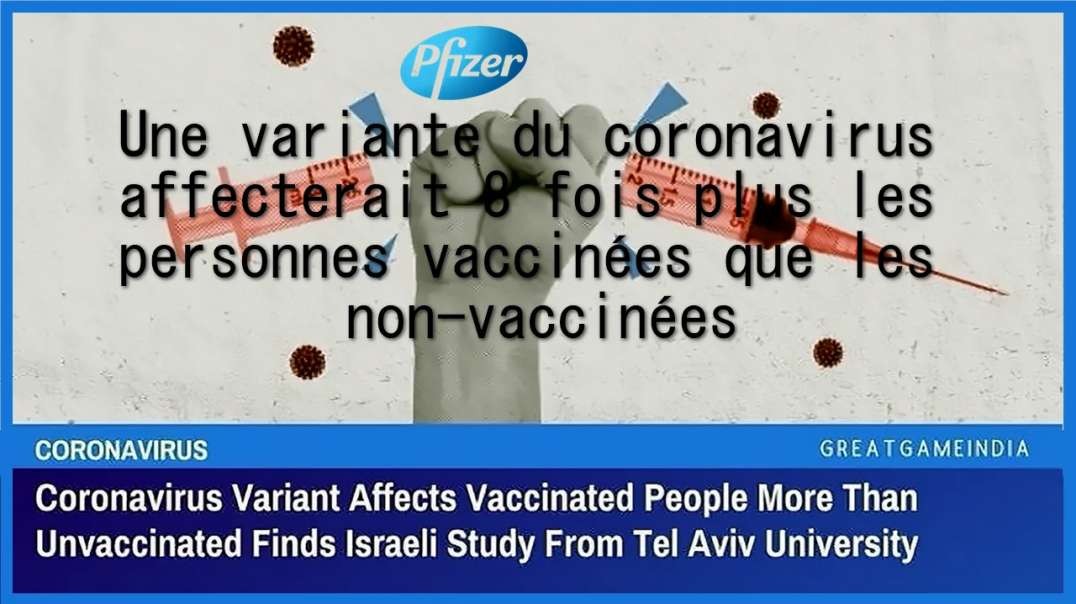 💡/⚠️ Une variante du coronavirus affecterait 8 fois plus les personnes vaccinées que les non-vaccinées : Étude de l’Université de Tel Aviv