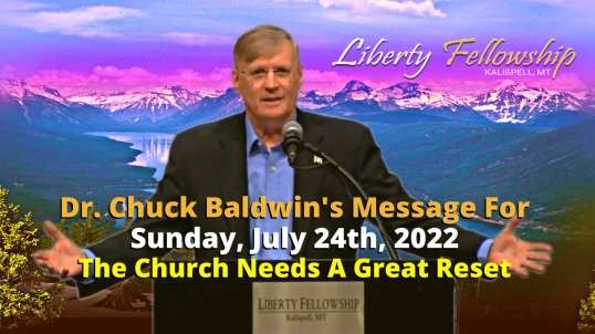 The Church Needs A Great Reset - By Dr. Chuck Baldwin, Sunday, July 24th, 2022