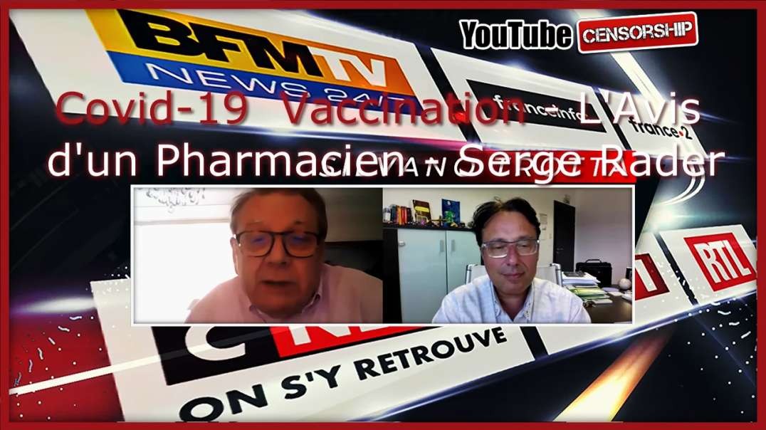 #Covid-19 Vaccination - L'Avis d'un Pharmacien - Serge Rader [CENSURE Y🚫UTUBE]