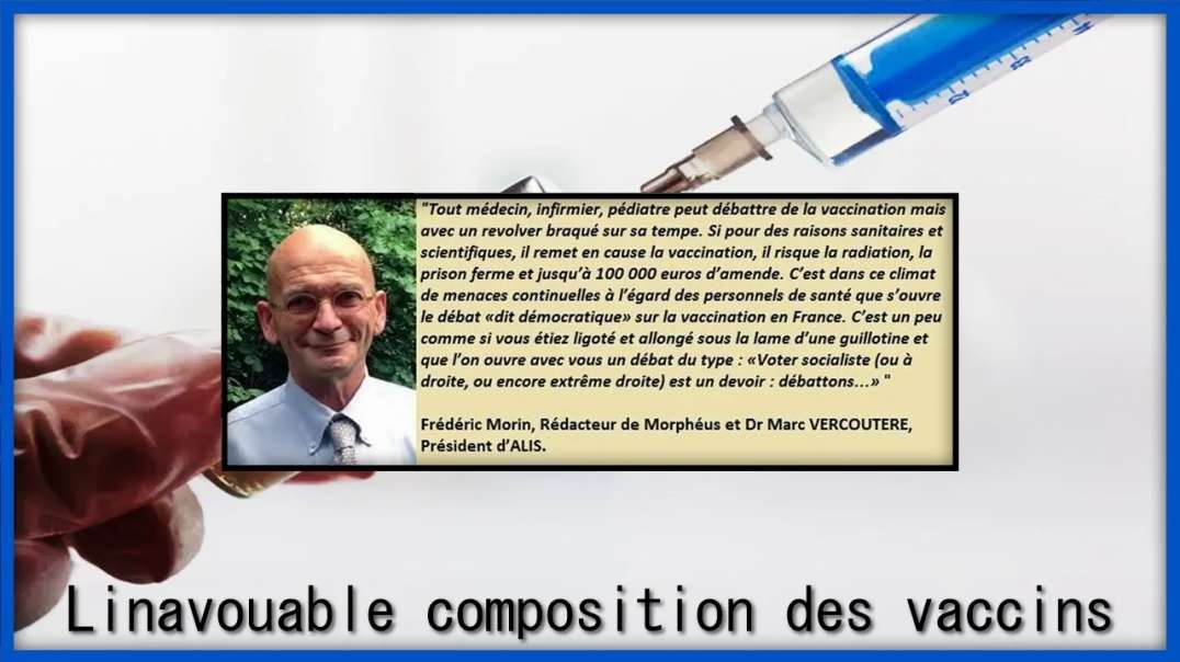 💡/💉 Dr Marc Vercoutère - L’inavouable composition des vaccins