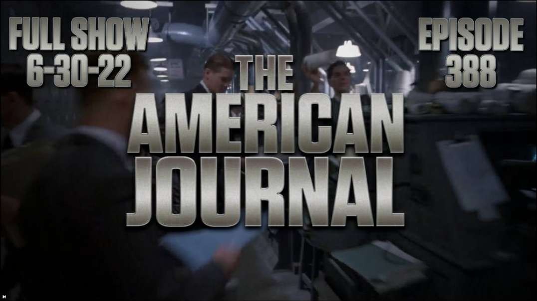 The American Journal- Elites Plunging US Into Economic Chaos, But America Can Resist Global Takeover - FULL SHOW - 06 30 2022