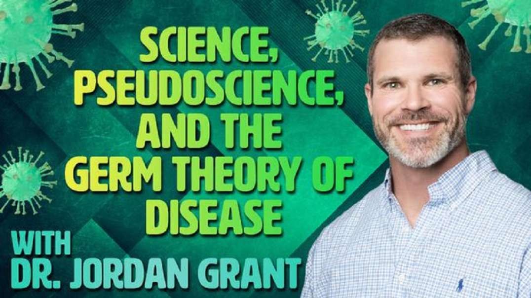 Science, Pseudoscience, and The Germ Theory of Disease - Dr. Jordan Grant