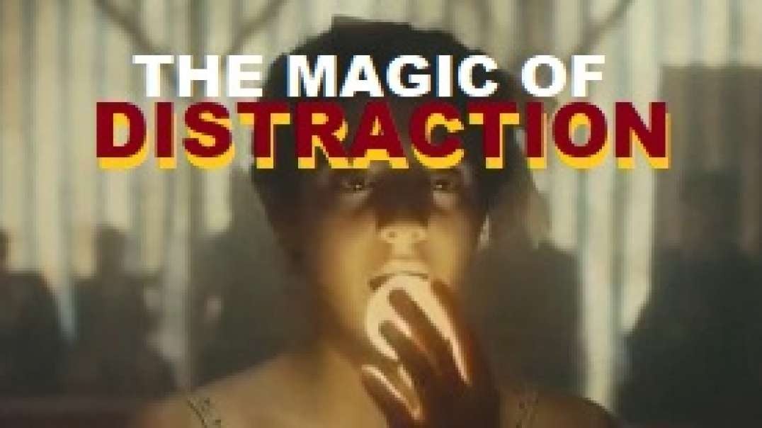 The Magic of Distraction
