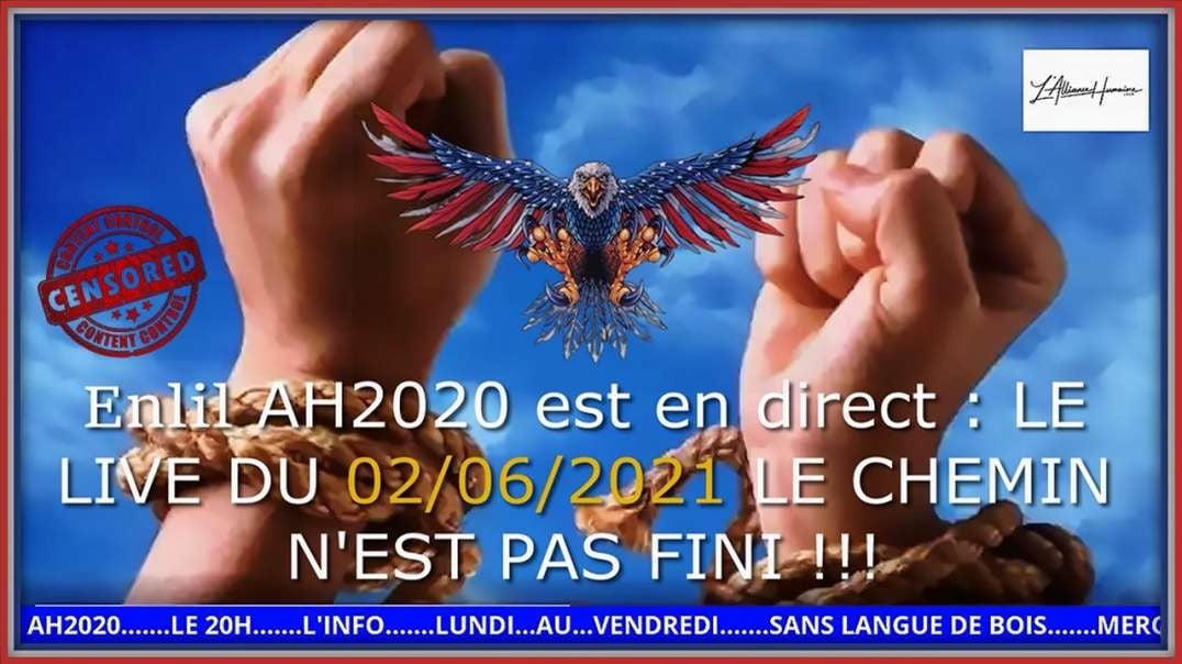 [CENSURE Y🚫UTUBE] Enlil AH2020 / AH2020 LE LIVE DU 02.06.2021 LE CHEMIN N'EST PAS FINI !