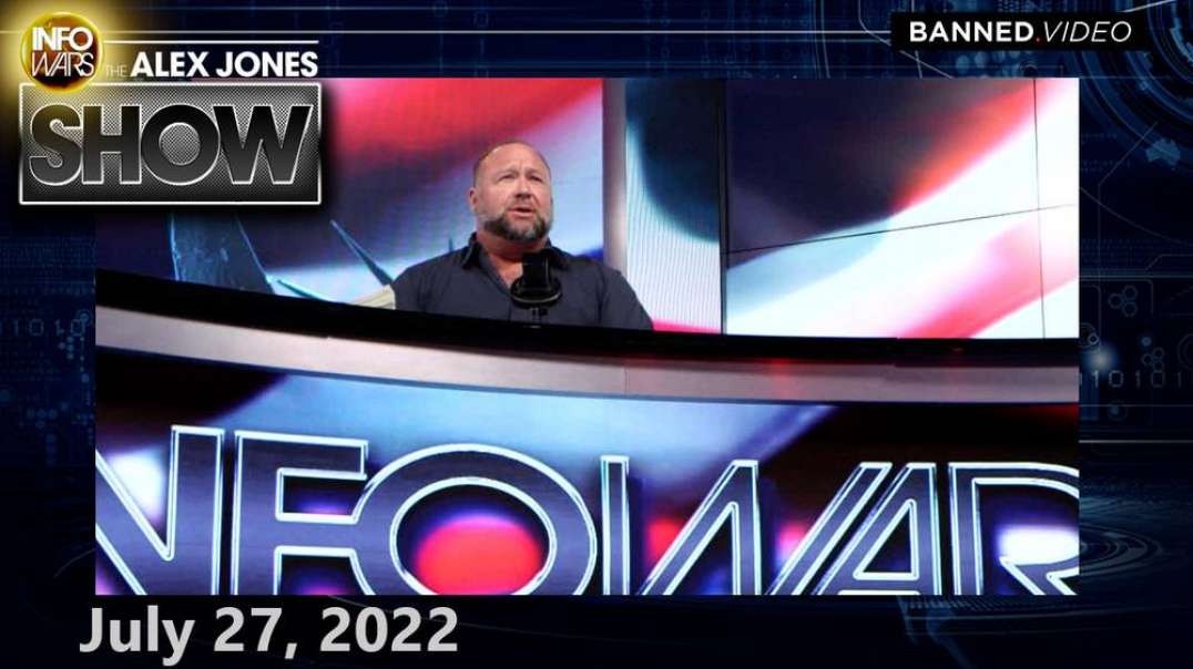 WEDNESDAY FULL SHOW 7/27/22 – UN Officially Calls For Silencing ALL Critics of the NWO as Attack on Populist Free Speech Accelerates