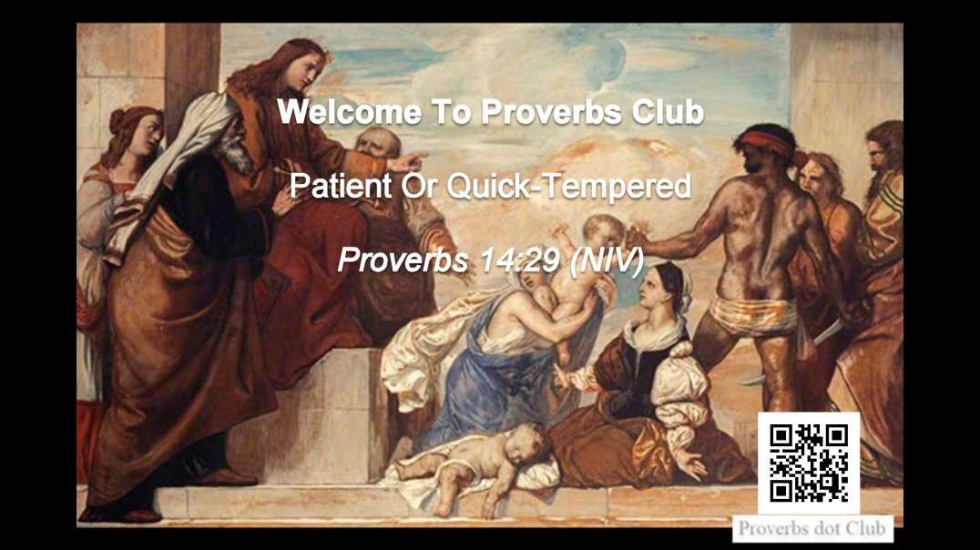 Patient Or Quick-Tempered - Proverbs 14:29