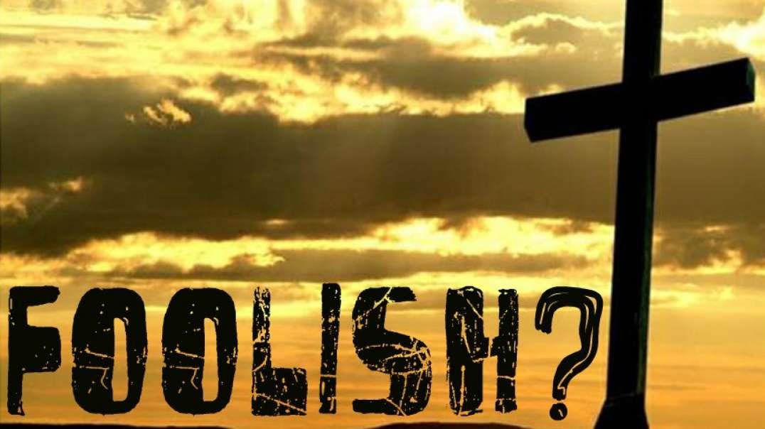 Foolishness of the Cross