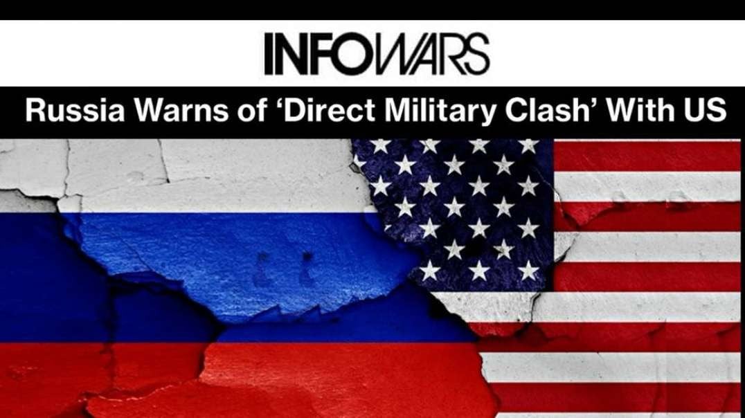 Russia Warns of ‘Direct Military Clash’ With US