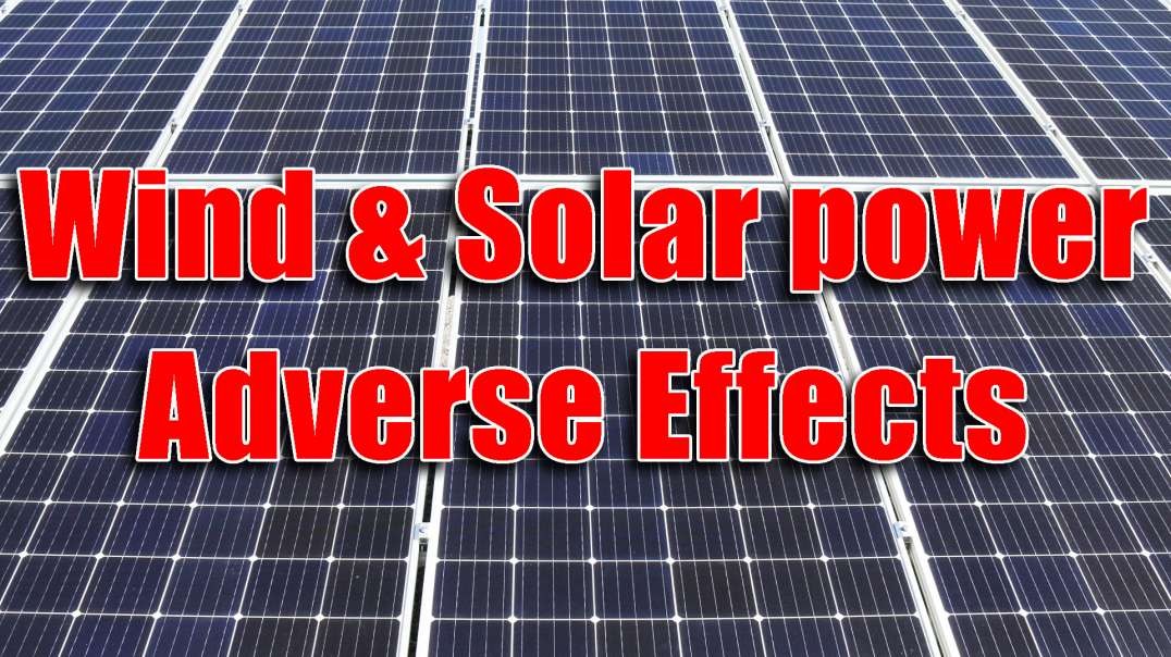 Wind Power & Solar Panels Adverse Effects