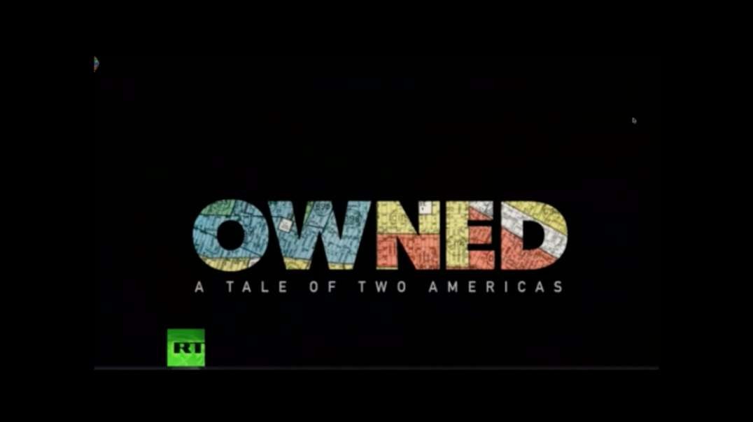 Owned, Tale of Two Americas,  the Planned Enslavement Housing Fraud
