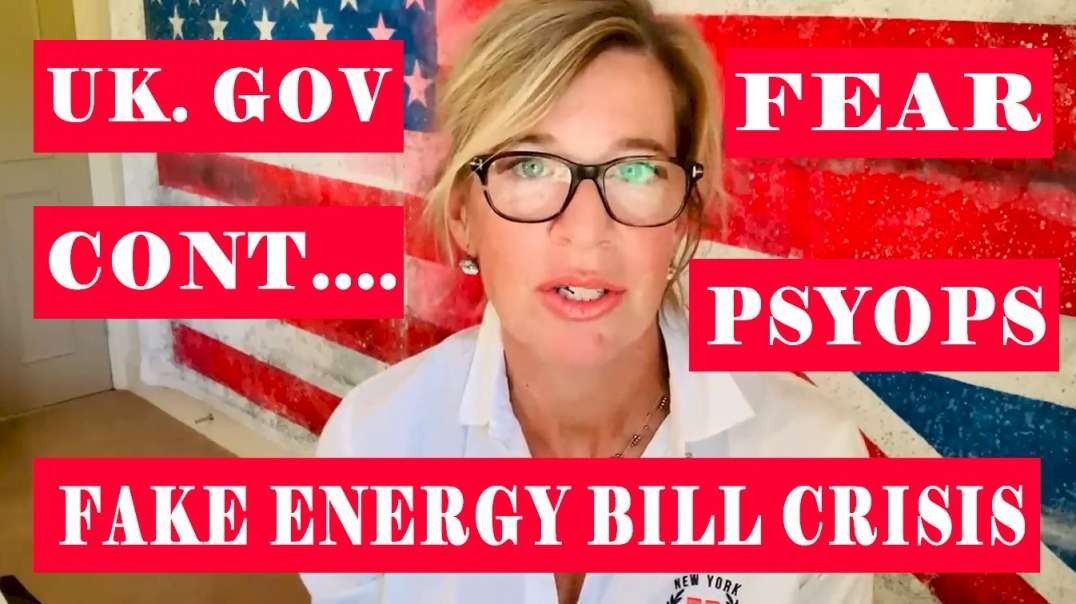 UK Gov.  Continue Fear Psyops With A Manufactured Energy Bill Crisis.mp4