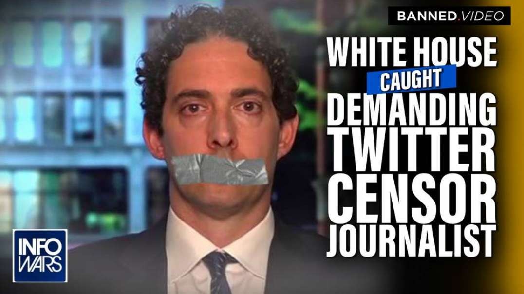 White House Caught Demanding Twitter Censor Journalist