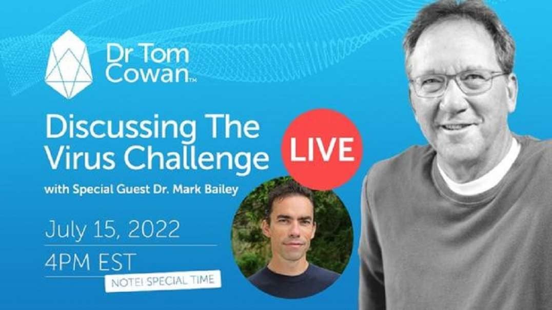 Dr. Tom Cowan - Discussing the Virus Challenge with Dr. Mark Bailey