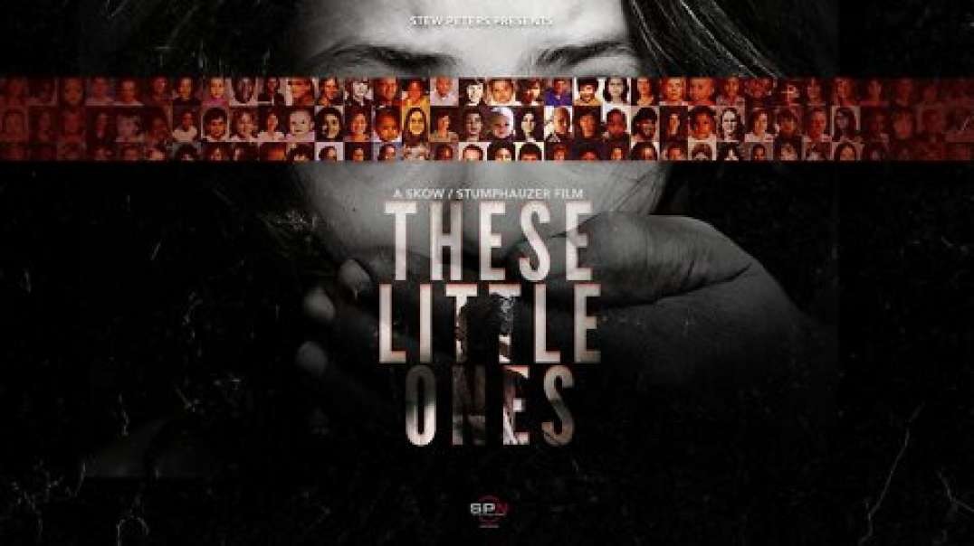 Stew Peters WORLD PREMIERE (8/1/2022): 'These Little Ones' — [VIEWER DISCRETION]