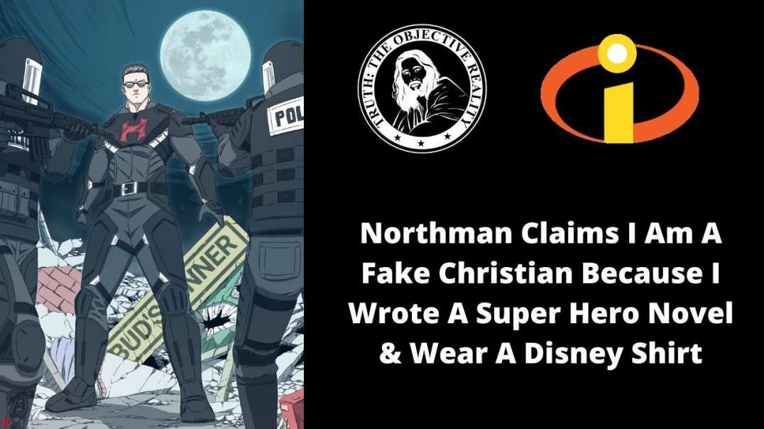 Northman Claims I Am A Fake Christian Because I Wrote A Super Hero Novel & Wear A Disney Shirt