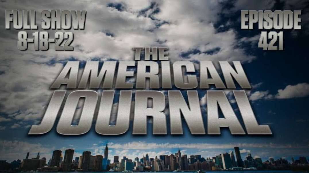 The American Journal- The Establishment Wants to Demoralize You to Force Your Obedience, But Find Out How to Break Free - FULL SHOW - 08 18 2022