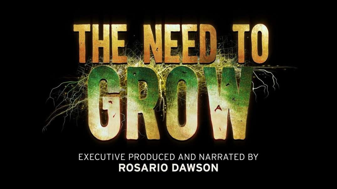 The Need to GROW |  90 minute Documentary