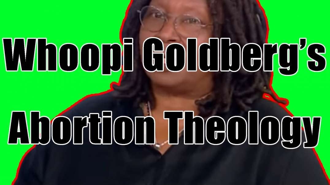 Whoopi's "Theology" Lessons About Abortion